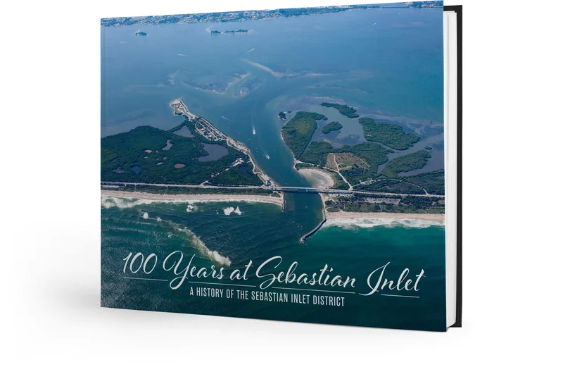 100 Years at Sebastian Inlet: A History of the Sebastian Inlet District