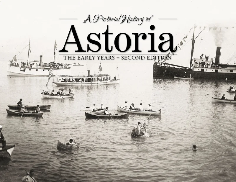 A Pictorial History of: Astoria: The Early Years - Second Edition