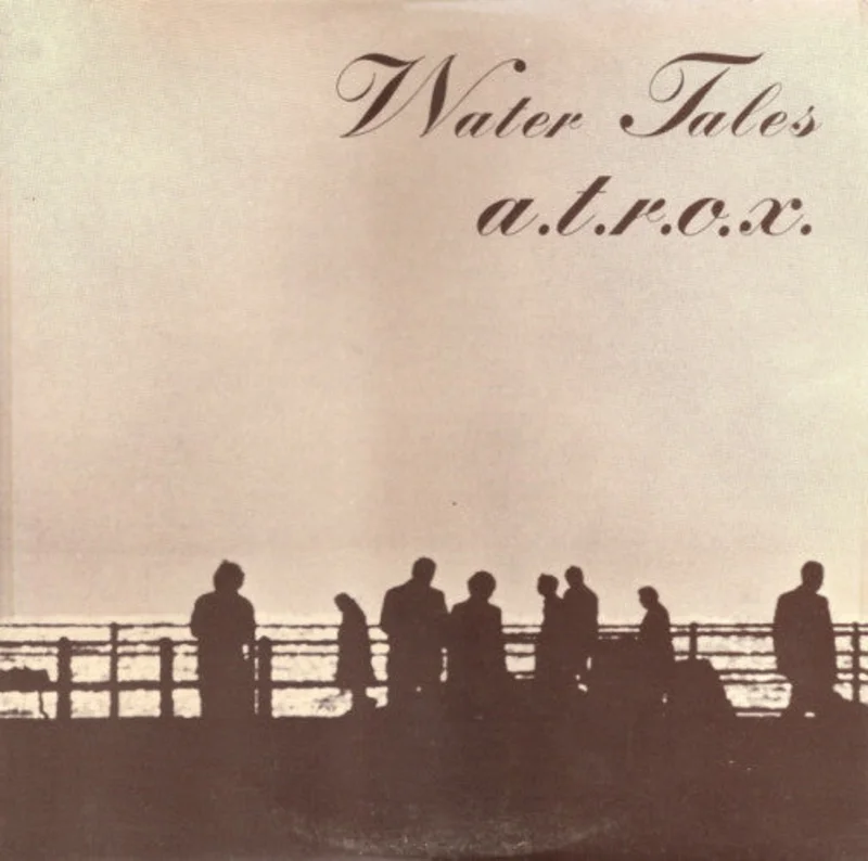 A.T.R.O.X. - Water Tales NEW POST PUNK / GOTH LP