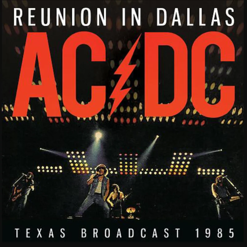 AC/DC - Reunion In Dallas - Texas Broadcast 1985 (Quick Ship)