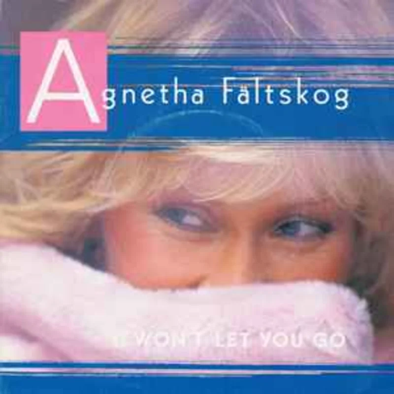 Agnetha Fltskog  I Won't Let You Go / You're There  (1985)     7"