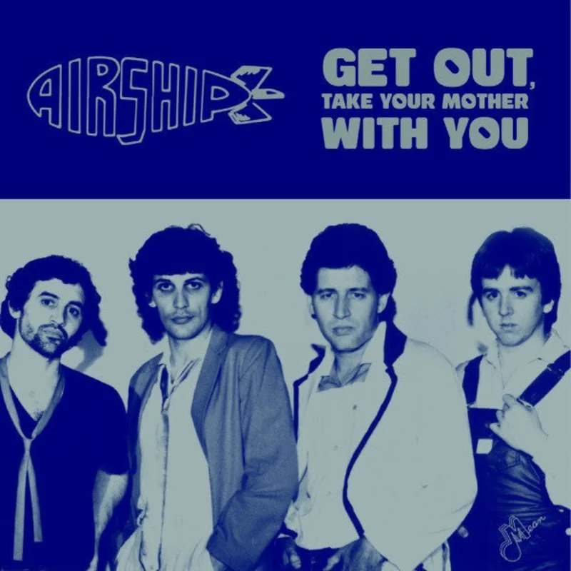Airship - Get Out, Take You Mother With You NEW 7"