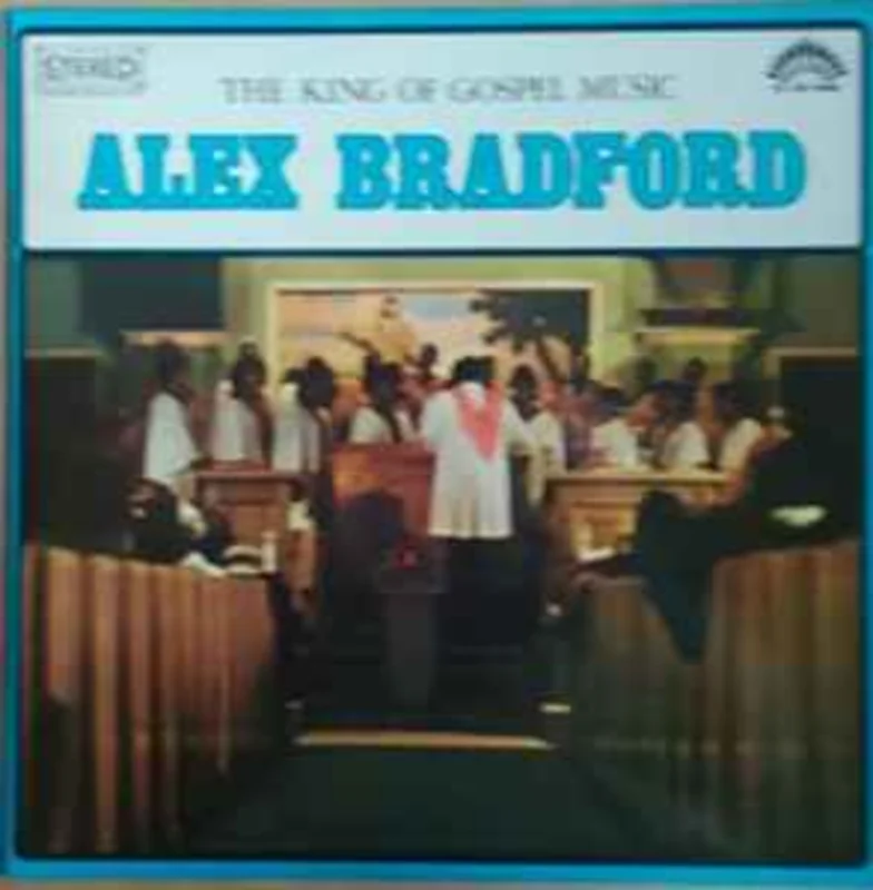 Alex Bradford  The King Of Gospel Music