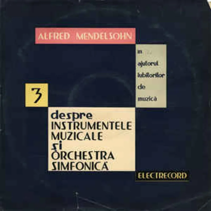 Alfred Mendelsohn  n Ajutorul Iubitorilor De Muzic 3 Despre Instrumentele Muzicale i Orchestra Simfonic