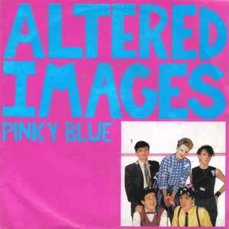 Altered Images  Pinky Blue  (1982)    7"