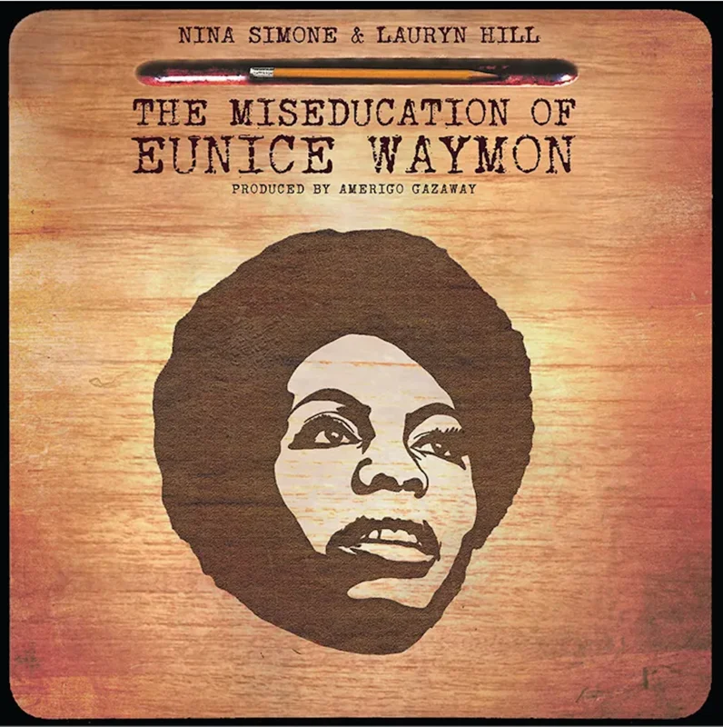 Amerigo Gazaway -Nina Simone vs Lauryn Hill - The Miseducation of Eunice Waymon