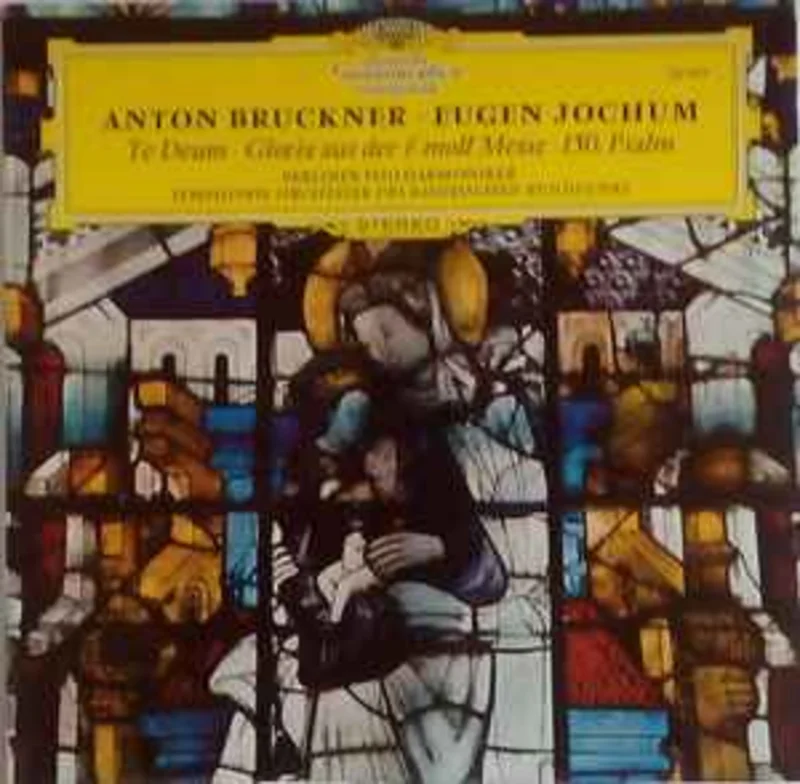 Anton Bruckner - Eugen Jochum  Berliner Philharmoniker  Symphonie-Orchester Des Bayerischen Rundfunks  Te Deum  Gloria Aus Der F-Moll Messe  150. Psalm  (1977)