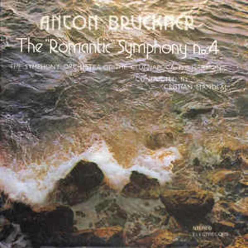 Anton Bruckner - The Symphony Orchestra of the Cluj-Napoca Philharmonic* Conducted by Cristian Mandeal  The "Romantic" Symphony No. 4 = Simfonia Nr. 4 n Mi Bemol Major "Romantica" (1983)