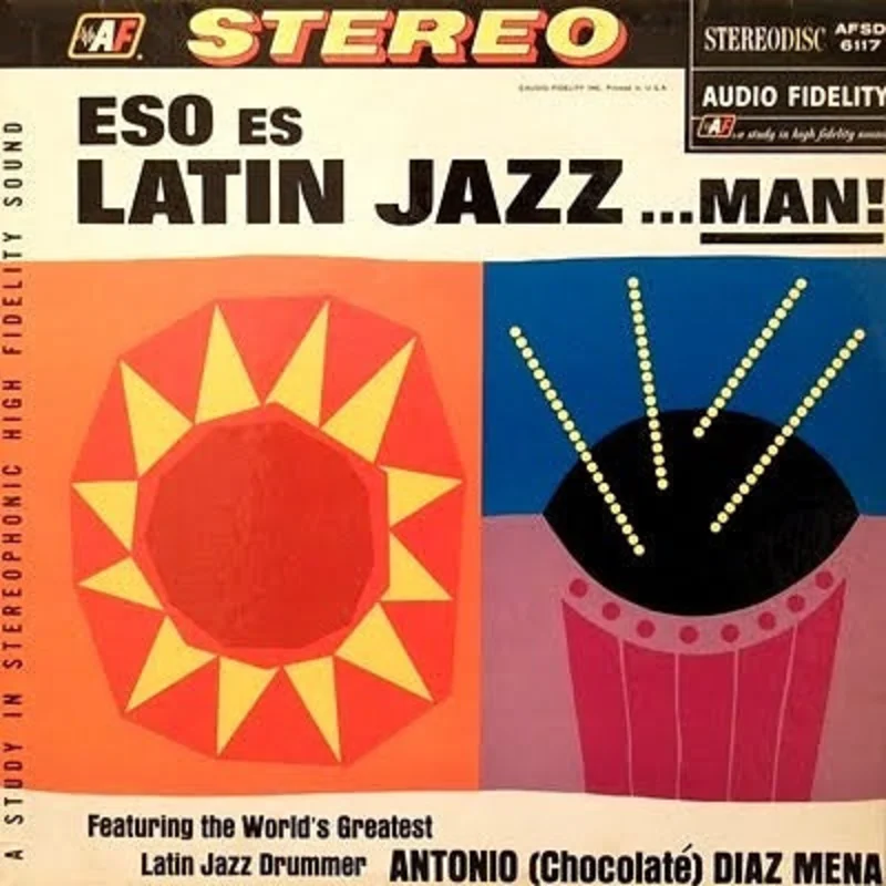 Antonio "Chocolate" Diaz Mena - Eso es Latin Jazz...Man!