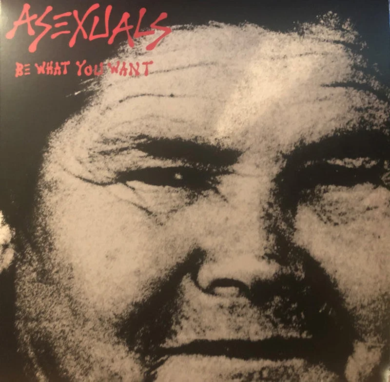 Asexuals - Be What You Want NEW LP