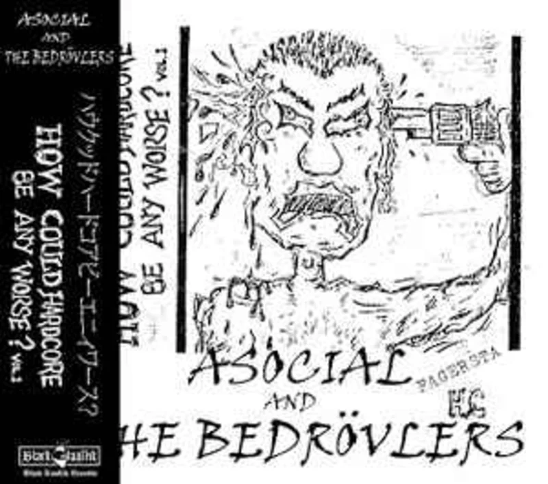 Asocial And The Bedrovlers - How Could Hardcore Be Any Worse? Vol. I NEW CD