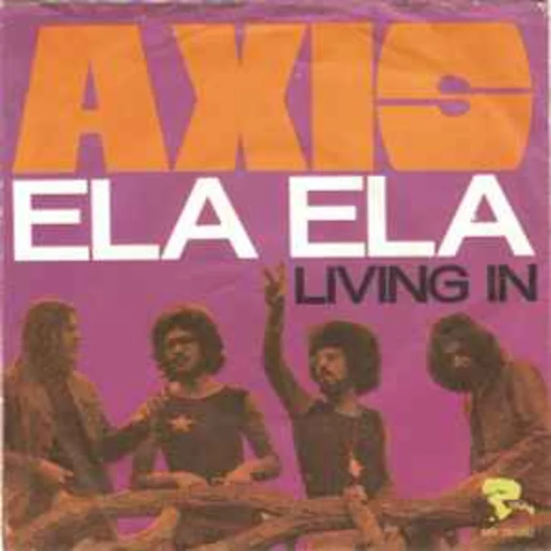 Axis  Ela Ela  (1972)     7"