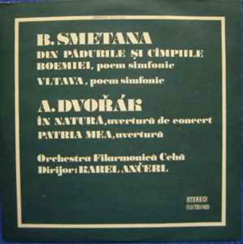 B. Smetana*, A. Dvok*, Orchestra Filarmonic Ceh*, Karel Anerl  Din Pdurile i Cmpiile Boemiei / Vltava / n Natur / Patria Mea
