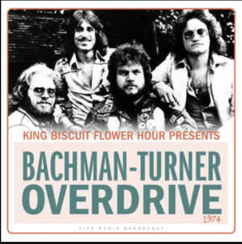 Bachman-Turner Overdrive - Turner Overdrive - King Biscuit Flower Hour 1974 (Live Radio Broadcast) (Quick Ship)