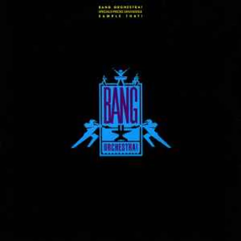 Bang Orchestra!  Sample That!  (1986)     12"