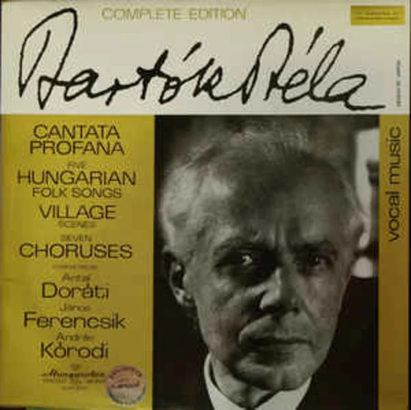 Bartk Bla* Conducted By Antal Dorti*, Jnos Ferencsik, Andrs Krodi  Cantata Profana / Five Hungarian Folk Songs / Village Scenes / Seven Choruses
