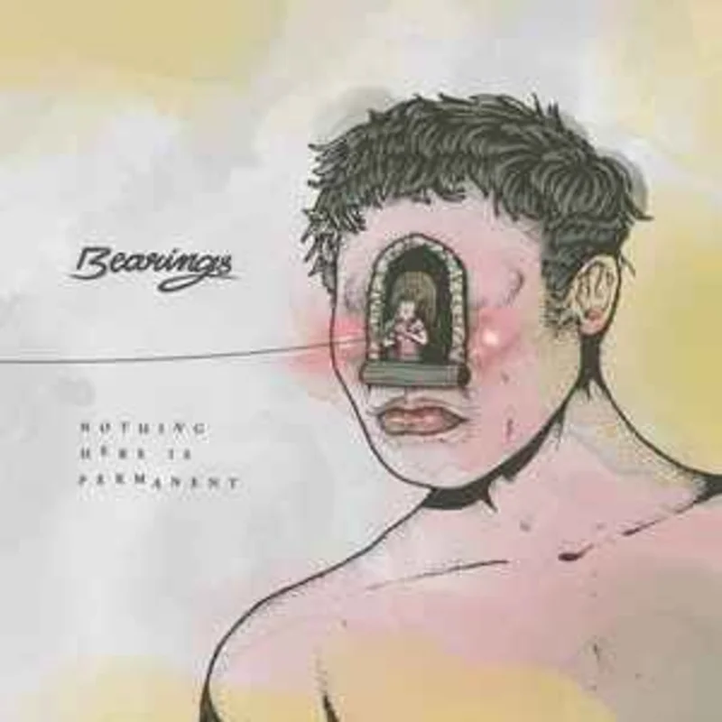 Bearings  Nothing Here Is Permanent  (2017)     CD