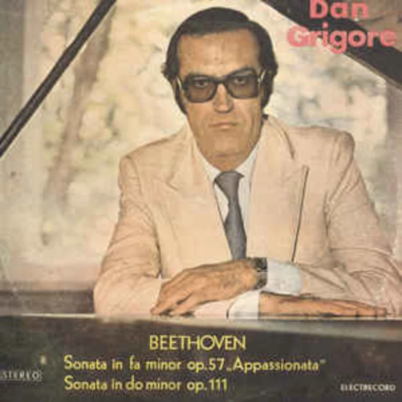 Beethoven* - Dan Grigore  Sonata In Fa Minor Op. 57 "Appassionata" - Sonata In Do Minor Op. 111 (1979)