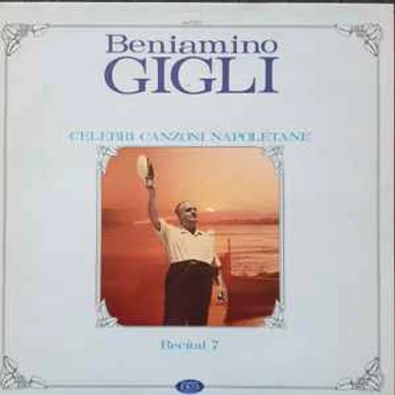 Beniamino Gigli  Recital 7 - Celebri Canzoni napoletane  (1983)