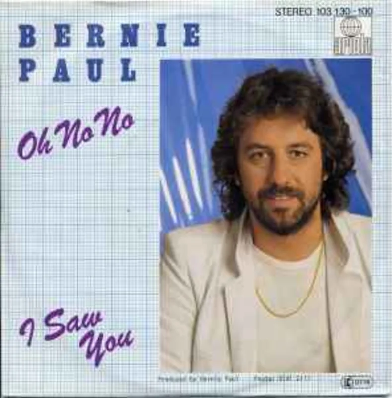 Bernie Paul  Oh No No / I Saw You  (1981)     7"
