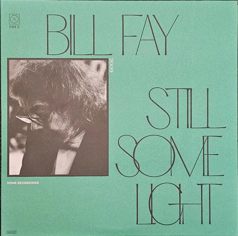 Bill Fay  Still Some Light / Part 2 / Home Recordings Lp (Limited Edition)