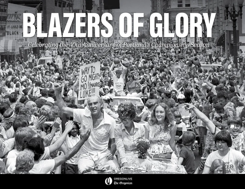 Blazers of Glory: Celebrating the 40th Anniversary of Portlands Championship Season