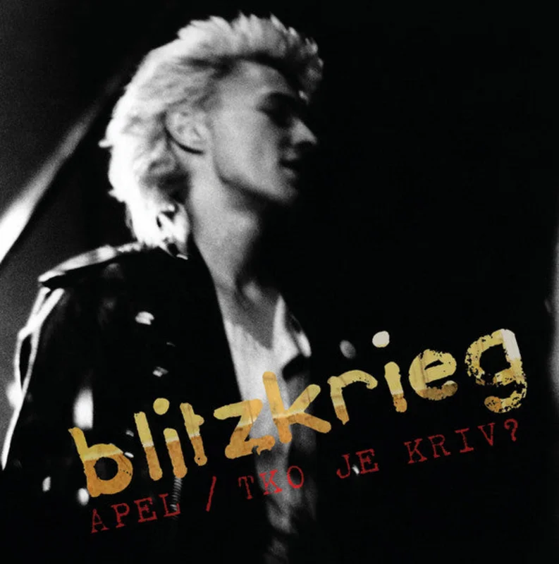 Blitzkrieg - Apel / Tko Je Kriv? NEW 7"