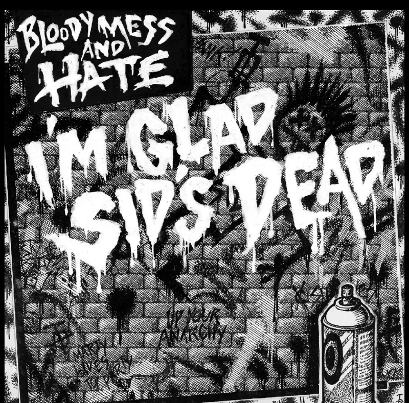 Bloody Mess And Hate - Im Glad Sids Dead NEW 7"