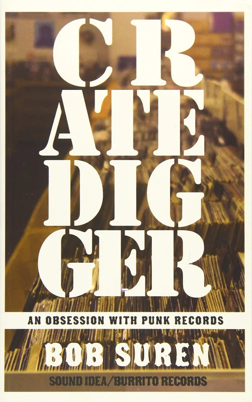 Bob Suren - Crate Digger: An Obsession with Punk Records NEW BOOK"