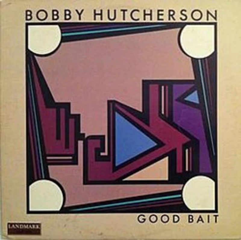 Bobby Hutcherson - Good Bait