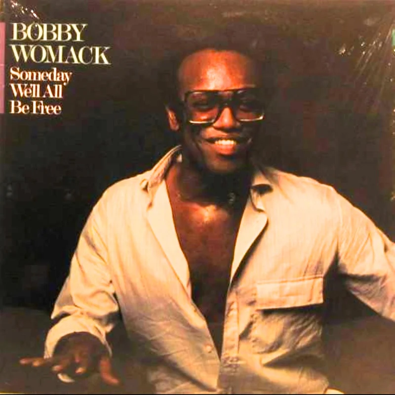 Bobby Womack - Someday We'll All Be Free