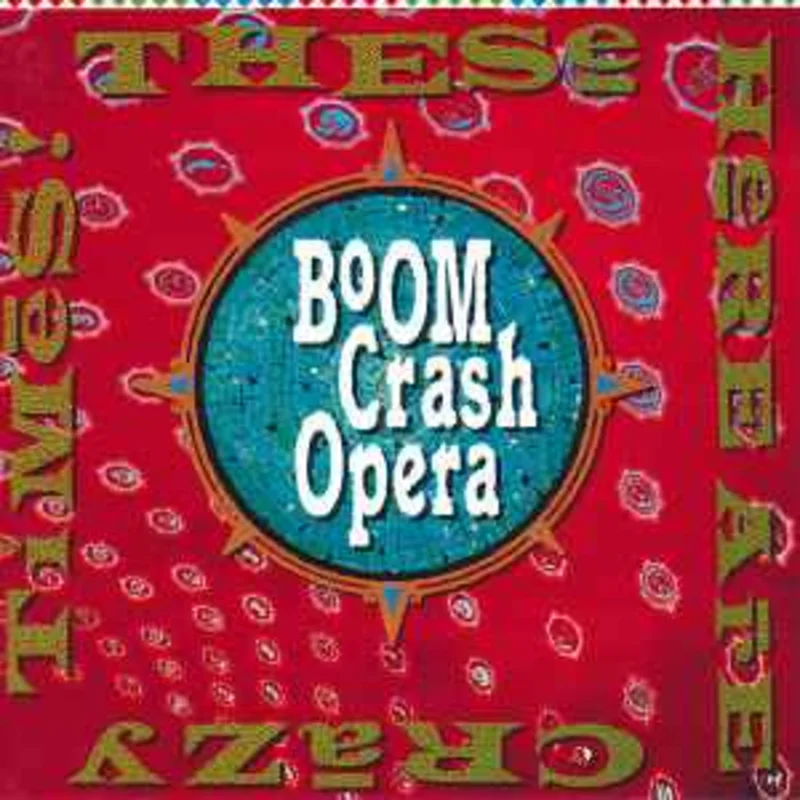 Boom Crash Opera  These Here Are Crazy Times  (1989)