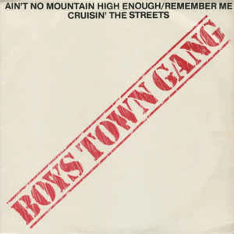 Boys Town Gang  Ain't No Mountain High Enough/Remember Me / Cruisin' The Streets  (1981)