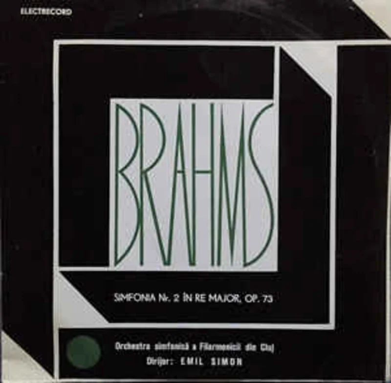 Brahms*, Orchestra Simfonic A Filarmonicii Din Cluj*, Emil Simon  Simfonia Nr. 2 In Re Major, Op.73