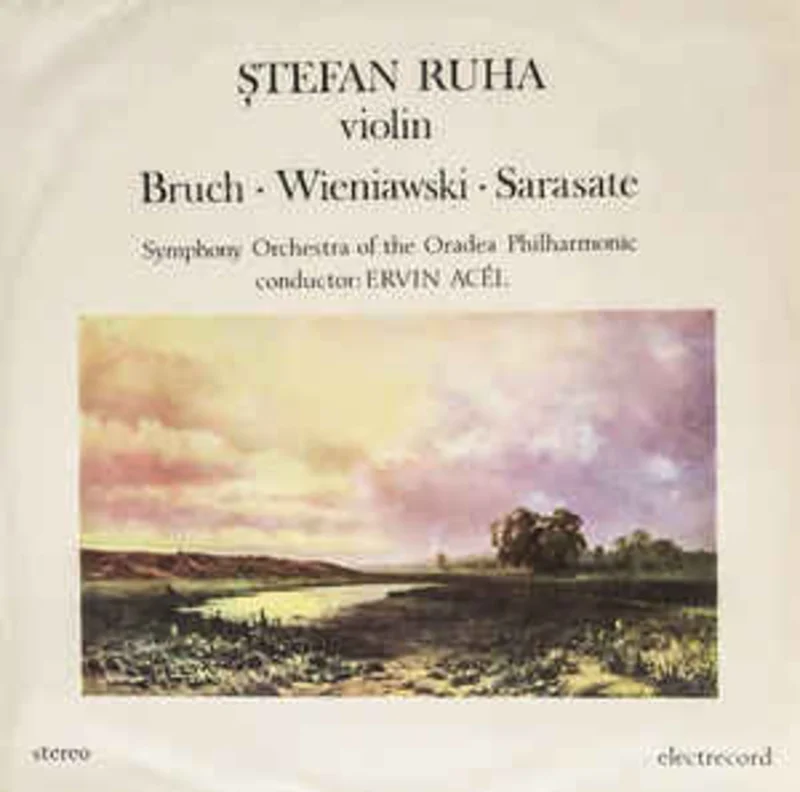 Bruch* / Wieniawski* / Sarasate* - tefan Ruha violin, Symphony Orchestra of the Oradea Philharmonic* Conductor: Ervin Acl  tefan Ruha (1986)