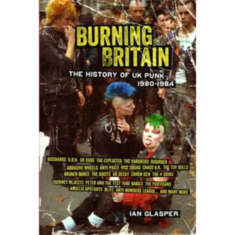 Burning Britain: The History of UK Punk 1980 to 1984 NEW BOOK