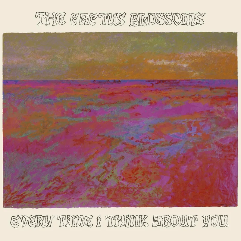 Cactus Blossoms - Every Time I Think About You on limited colored vinyl