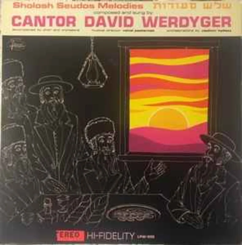 Cantor David Werdyger  Sholosh Seudos Melodies =
