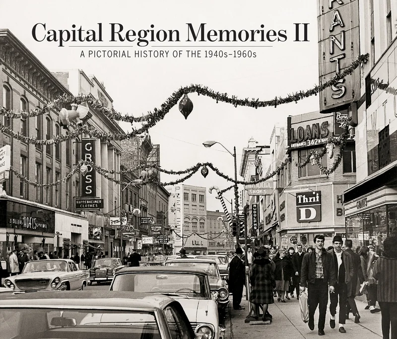 Capital Region Memories II: A Pictorial History of the 1940s1960s