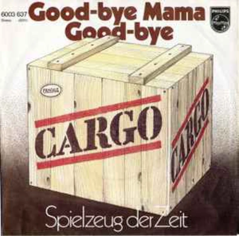 Cargo*  Good-Bye, Mama, Good-Bye  (1977)     7"