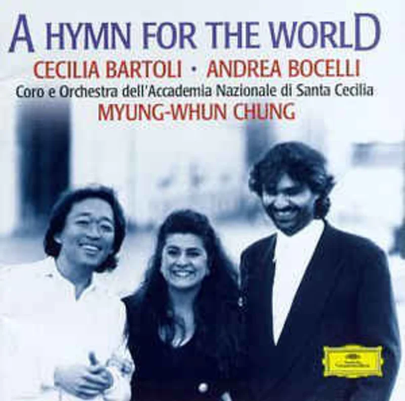 Cecilia Bartoli, Andrea Bocelli, Coro* E Orchestra Dell'Accademia Nazionale Di Santa Cecilia, Myung-Whun Chung  A Hymn For The World  (1997)