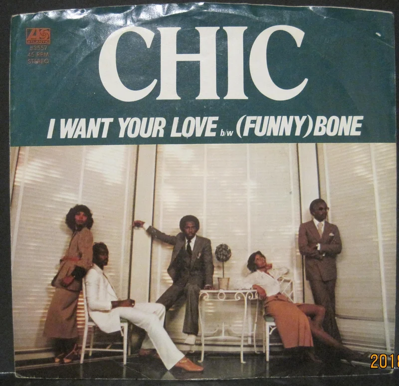 CHIC - I Want Your Love b/w (Funny) Bone  PS
