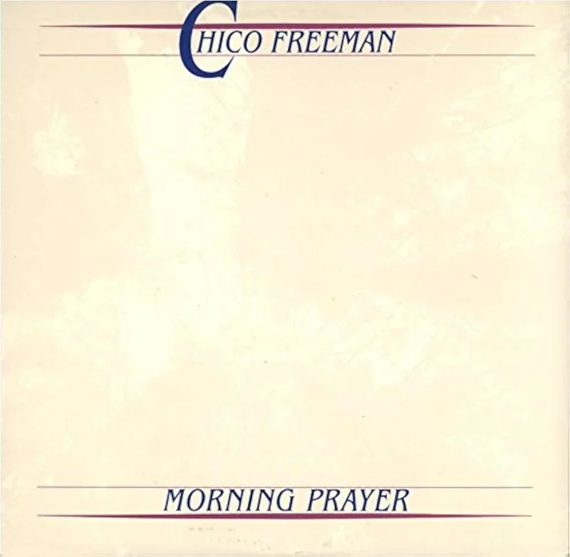 Chico Freeman - Morning Prayer