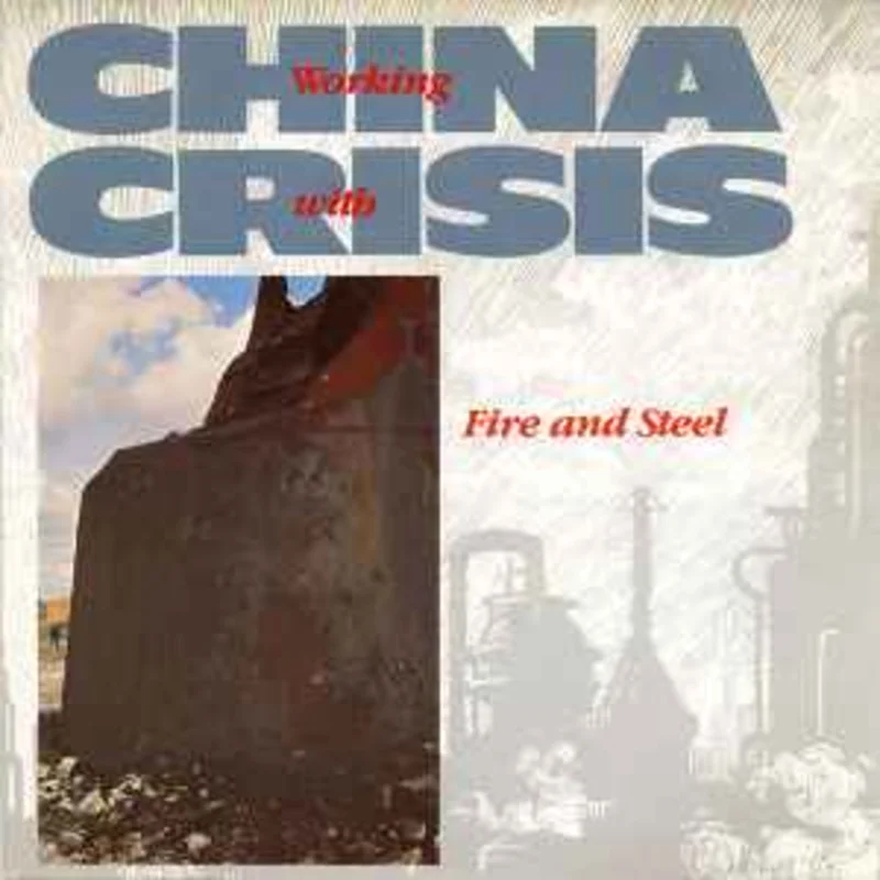 China Crisis  Working With Fire And Steel  (1983)    7"