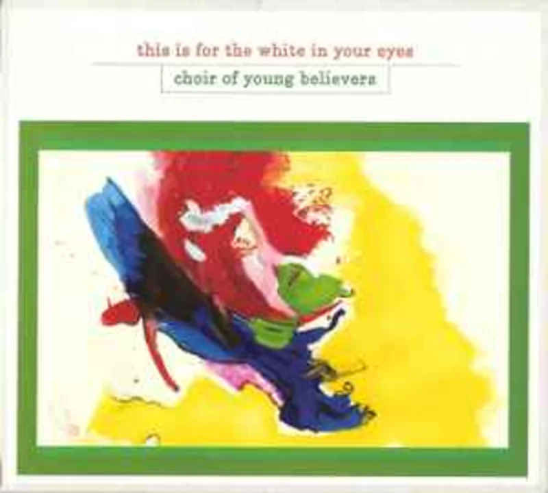 Choir Of Young Believers  This Is For The White In Your Eyes  (2008)     CD