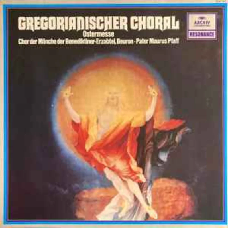 Chor Der Mnche Der Benediktiner-Erzabtei, Beuron* - Pater Maurus Pfaff  Gregorianischer Choral: Ostermesse (Missa In Dominica Resurrectionis)  (1980)