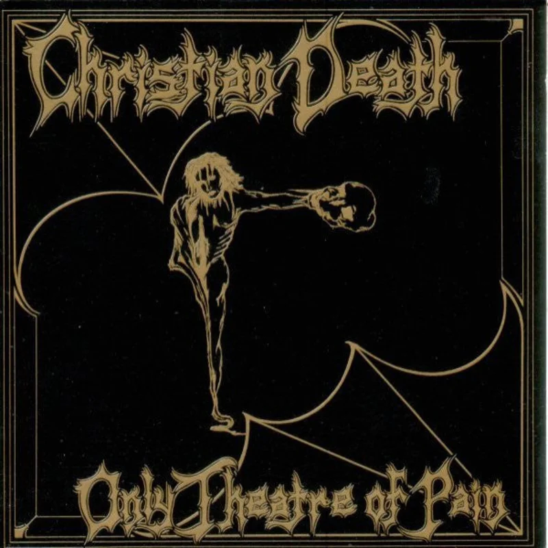 Christian Death - Only Theatre Of Pain NEW CD