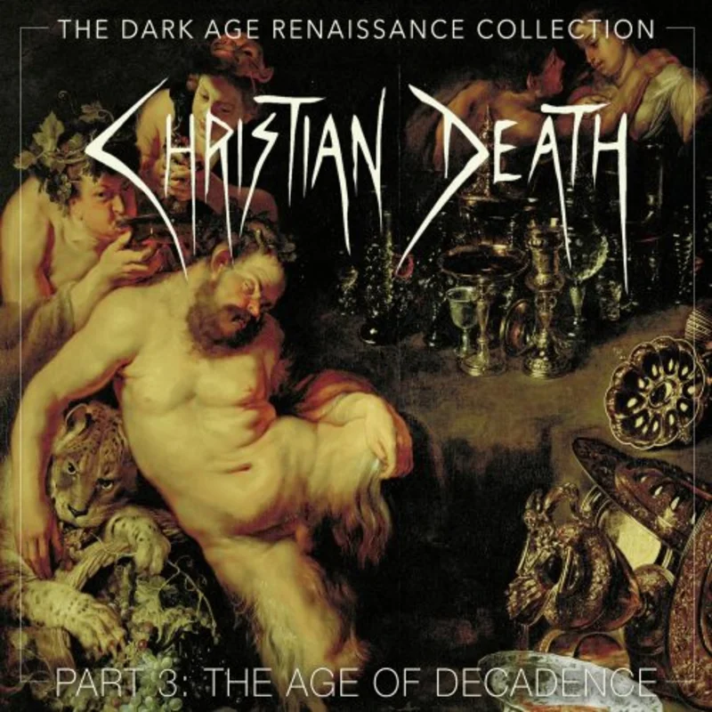 Christian Death - The Dark Age Of Renaissance Collection Part 3, The Age Of Decadence NEW 4xCD