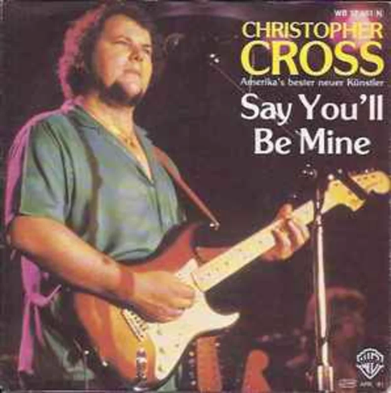 Christopher Cross  Say You'll Be Mine  (1981)     7"