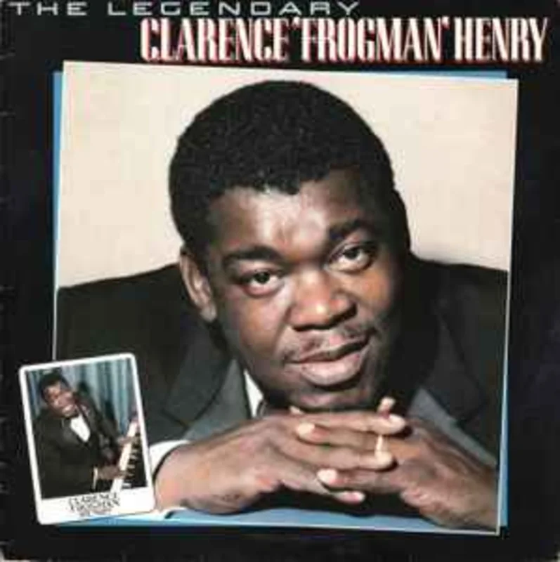 Clarence 'Frogman' Henry*  The Legendary Clarence 'Frogman' Henry  (1983)